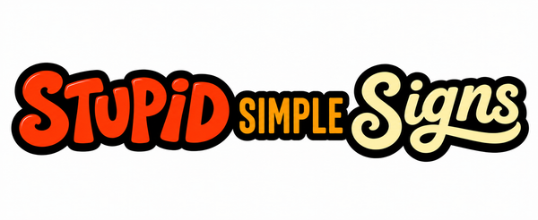Stupid Simple Signs
